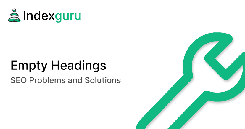 Empty Headings: SEO Problems and Solutions