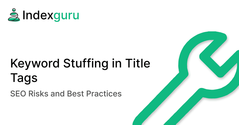 Title Tag Keyword Stuffing: Risks and Best Practices
