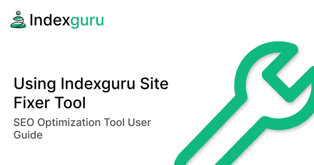 Using Indexguru Site Fixer Tool: A Step-by-Step Guide to SEO Optimization